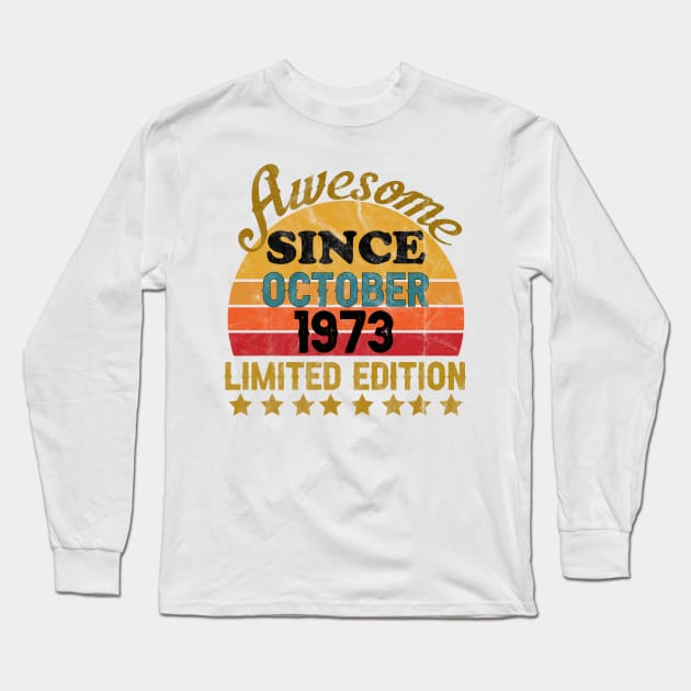 Awesome Since October 1973 48 Year Old 48th Birthday gift T-Shirt Long Sleeve T-Shirt by yalp.play